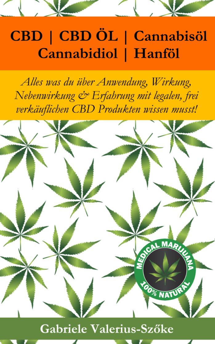 CBD, CBD Öl, Cannabisöl, Cannabidiol, Hanföl, E-Book von Gabriele Valerius-Szöke